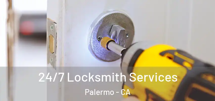  24/7 Locksmith Services Palermo - CA