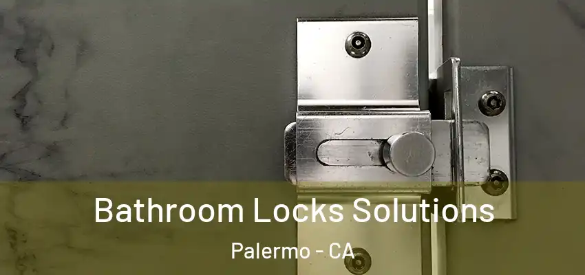  Bathroom Locks Solutions Palermo - CA