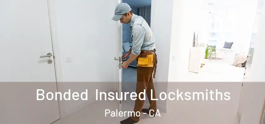  Bonded Insured Locksmiths Palermo - CA