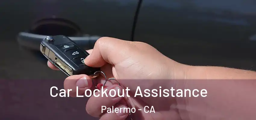  Car Lockout Assistance Palermo - CA