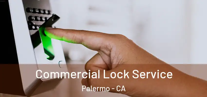  Commercial Lock Service Palermo - CA