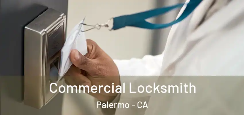  Commercial Locksmith Palermo - CA