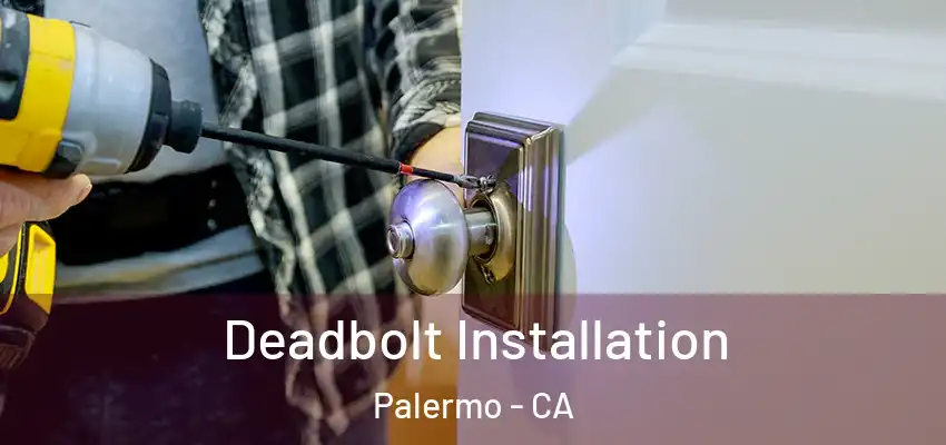  Deadbolt Installation Palermo - CA