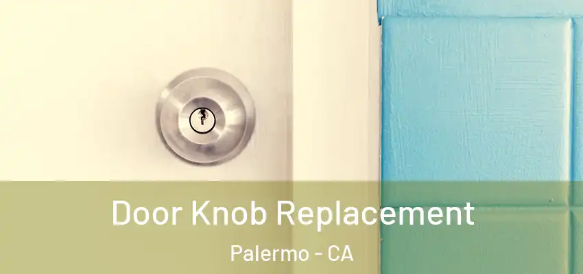  Door Knob Replacement Palermo - CA