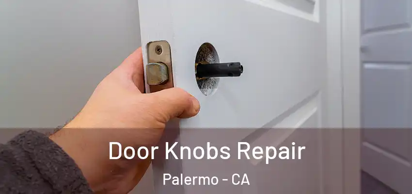  Door Knobs Repair Palermo - CA