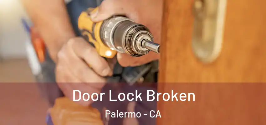  Door Lock Broken Palermo - CA