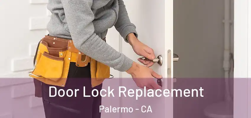  Door Lock Replacement Palermo - CA
