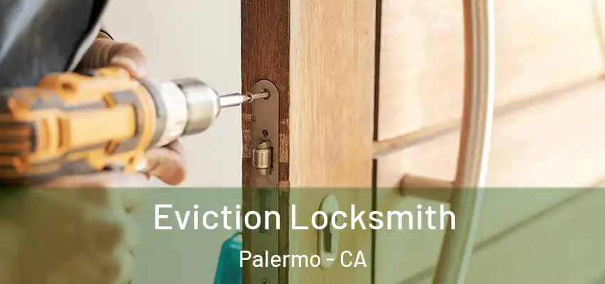  Eviction Locksmith Palermo - CA