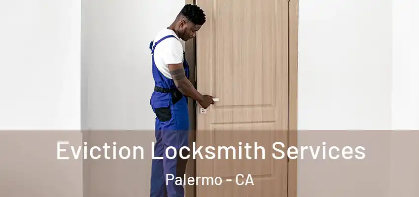  Eviction Locksmith Services Palermo - CA