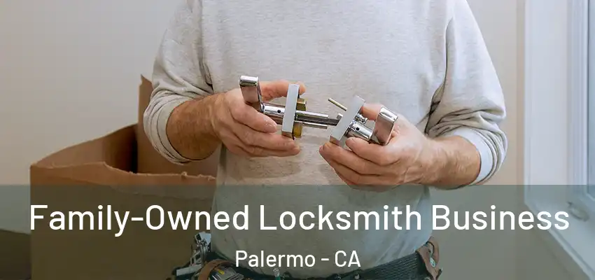 Family-Owned Locksmith Business Palermo - CA