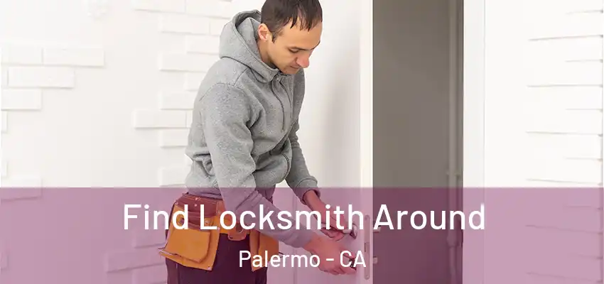  Find Locksmith Around Palermo - CA