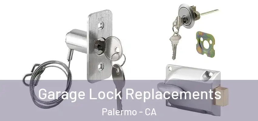  Garage Lock Replacements Palermo - CA