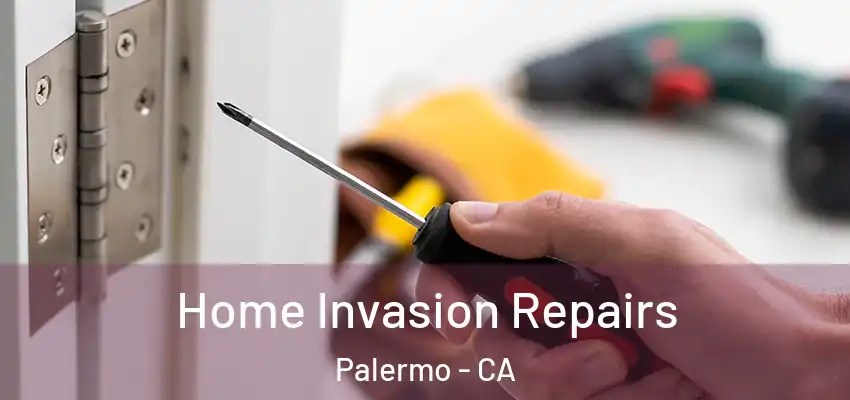  Home Invasion Repairs Palermo - CA