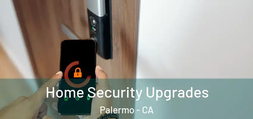 Home Security Upgrades Palermo - CA
