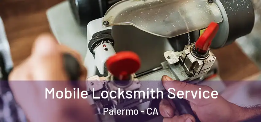  Mobile Locksmith Service Palermo - CA