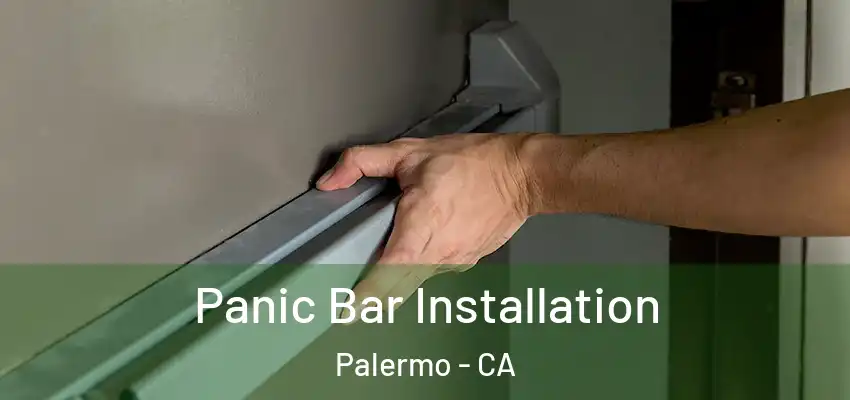  Panic Bar Installation Palermo - CA