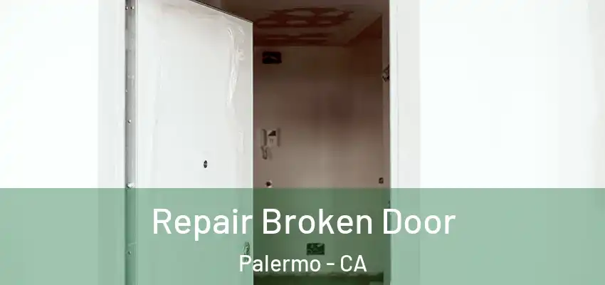  Repair Broken Door Palermo - CA