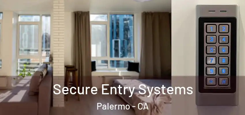 Secure Entry Systems Palermo - CA
